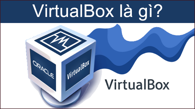 phần mềm VirtualBox